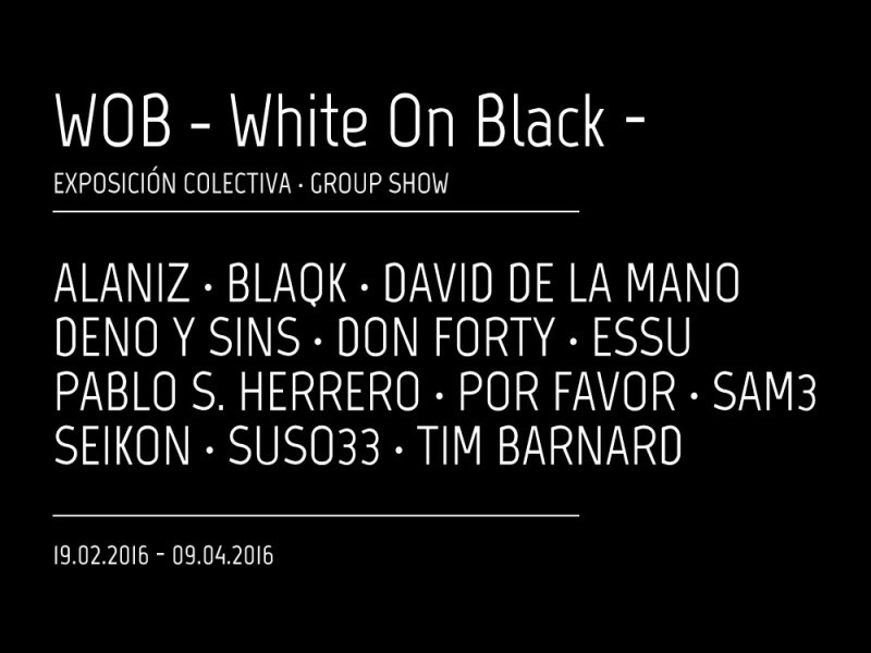 WOB · White On Black · |  A black and white group show  |  19.02.2016 – 09.04.2016